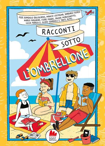 Racconti sotto l'ombrellone. Nuova ediz. - Marco Magnone, Pierdomenico Baccalario, Davide Morosinotto - Libro Gallucci Bros 2025, Universale d'Avventure e d'Osservazioni. Letture intermedie | Libraccio.it