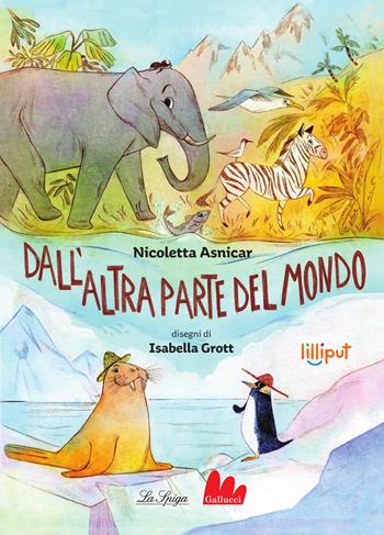 Dall'altra parte del mondo - Nicoletta Asnicar, Grott - Libro Gallucci La Spiga 2025, Lilliput | Libraccio.it