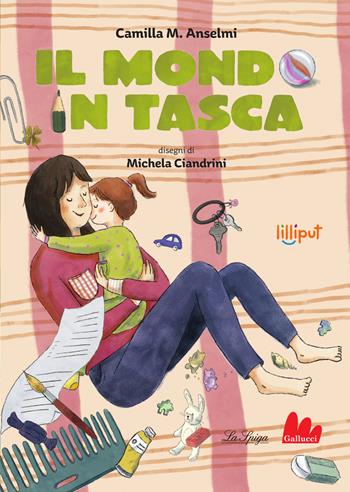 Il mondo in tasca - Camilla M. Anselmi, Ciandrini - Libro Gallucci La Spiga 2025, Lilliput | Libraccio.it