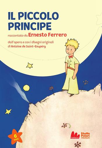 Il Piccolo Principe di Antoine de Saint-Exupéry - Ernesto Ferrero - Libro Gallucci Bros 2025, Prime letture | Libraccio.it