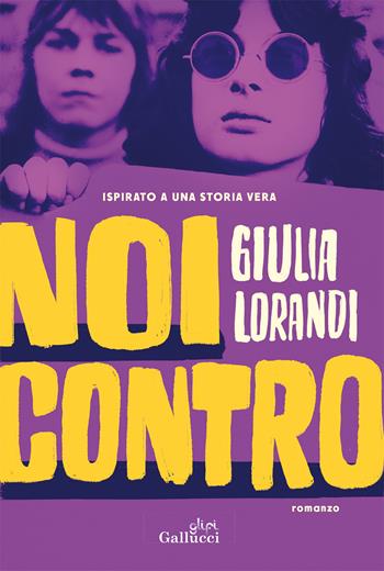Noi contro - Giulia Lorandi - Libro Glifi Gallucci 2025, Young adult | Libraccio.it