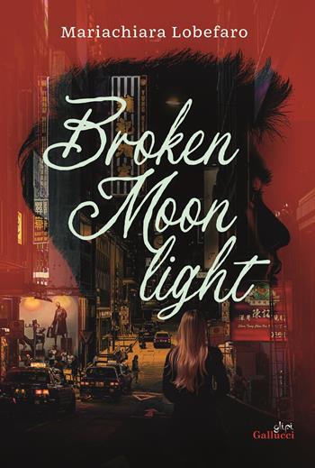 Broken moonlight - Mariachiara Lobefaro - Libro Glifi Gallucci 2025, Young adult | Libraccio.it