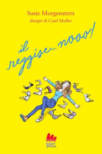 Il reggise... nooo! - Susie Morgenstern - Libro Gallucci Bros 2025, Young | Libraccio.it