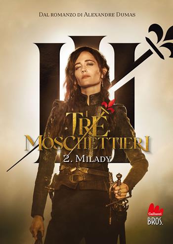 I tre moschettieri. Milady. Nuova ediz.. Vol. 2 - Maxime Fontaine - Libro Gallucci Bros 2025, Young | Libraccio.it