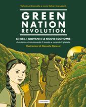 Green Nation revolution. Le idee, i giovani e le nuove economie che stanno rivoluzionando il mondo e curando il pianeta. Nuova ediz.