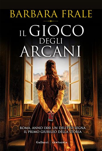 Il gioco degli arcani - Barbara Frale - Libro Gallucci Centauria 2025 | Libraccio.it