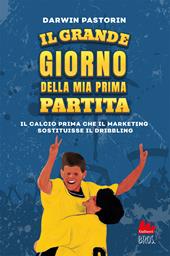 Il grande giorno della mia prima partita. Nuova ediz.