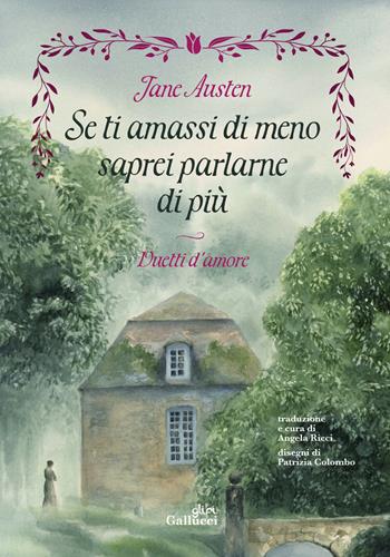 Se ti amassi di meno saprei parlarne di più. Duetti d'amore. Ediz. illustrata - Jane Austen, Colombo - Libro Glifi Gallucci 2025, Young adult | Libraccio.it