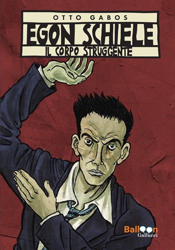 Egon Schiele. Il corpo struggente. Nuova ediz. - Otto Gabos - Libro Gallucci Balloon 2025, Graphic novel | Libraccio.it