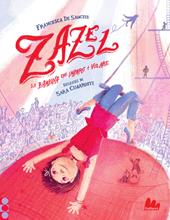 Zazel. La bambina che imparò a volare. Ediz. a colori