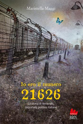 Io ero il numero 21626 - Maristella Maggi - Libro Gallucci Bros 2025, Young | Libraccio.it