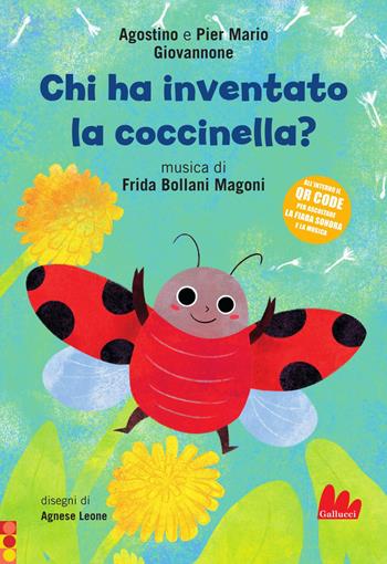Chi ha inventato la coccinella? Ediz. a colori. Con QR code per ascolta la fiaba sonora e la musica - Pier Mario Giovannone, Agostino Giovannone, Frida Bollani Magoni - Libro Gallucci 2025, Illustrati | Libraccio.it