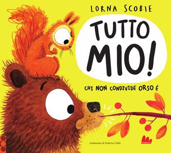 Tutto mio! Ediz. a colori - Lorna Scobie - Libro Gallucci 2025, Illustrati | Libraccio.it