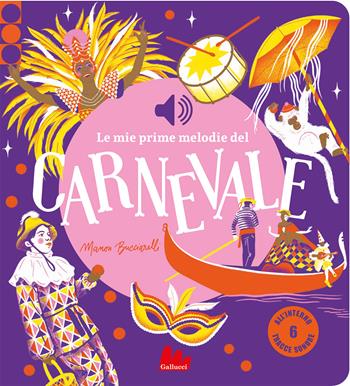Le mie prime melodie del carnevale. Ediz. a colori - Mannon Bucciarelli - Libro Gallucci 2026, Classici sonori | Libraccio.it