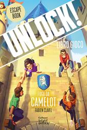 Unlock! Fuga da Camelot. Nuova ediz.