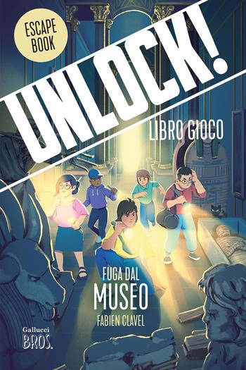 Unlock! Fuga dal museo. Nuova ediz. - Fabien Clavel - Libro Gallucci Bros 2026, Paperback | Libraccio.it