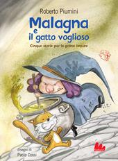Malagna e il gatto voglioso. Cinque storie per le prime letture
