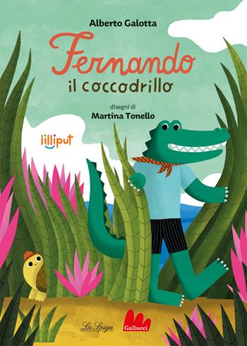 Fernando il coccodrillo. Ediz. a colori - Alberto Galotta, Martina Tonello - Libro Gallucci La Spiga 2026, Lilliput | Libraccio.it