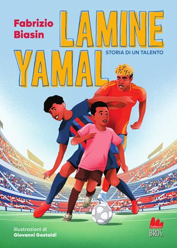 Lamine Yamal. Storia di un talento. Ediz. a colori - Fabrizio Biasin - Libro Gallucci Bros 2026, Young | Libraccio.it