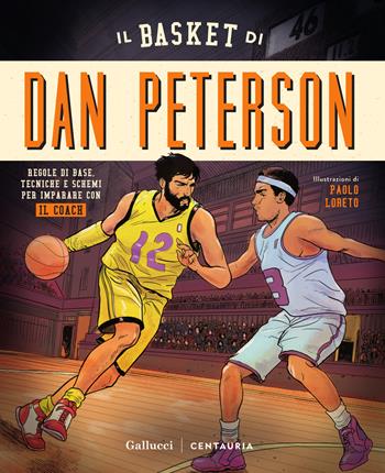 Il basket di Dan Peterson - Dan Peterson, Loreto - Libro Gallucci Centauria 2026 | Libraccio.it