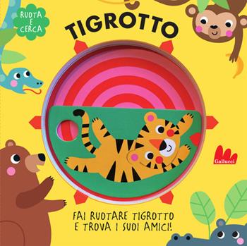 Tigrotto. Ruota e cerca. Ediz. a colori - Tanja Louwers - Libro Gallucci 2026, Artedicarte | Libraccio.it