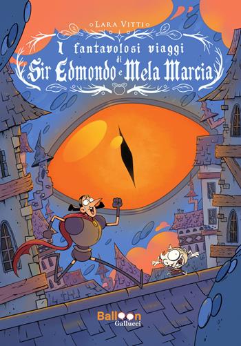 I fantavolosi viaggi di Sir Edmondo e Mela Marcia - Lara Vitti - Libro Gallucci Balloon 2026, Yea | Libraccio.it