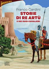 Storie di re Artù e dei suoi cavalieri. Nuova ediz.