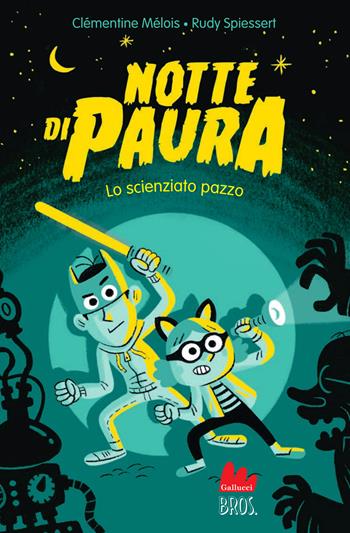 Notte di paura. Lo scienziato pazzo - Clémentine Mélois - Libro Gallucci Bros 2026, Universale d'Avventure e d'Osservazioni. Letture intermedie | Libraccio.it