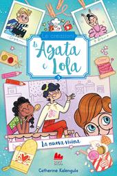 La nuova vicina. Le creazioni di Agata e Lola. Vol. 3