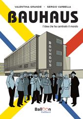 Bauhaus. L’idea che ha cambiato il mondo. Nuova ediz.