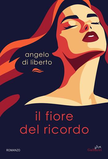 Il fiore del ricordo - Angelo Di Liberto - Libro Glifi Gallucci 2026, La Via Lattea | Libraccio.it