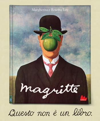 Magritte. Questo non è un libro. Ediz. a colori - Margherita Loy - Libro Gallucci 2026, Gallerìa | Libraccio.it
