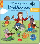 Il mio primo Beethoven. Classici sonori. Ediz. a colori