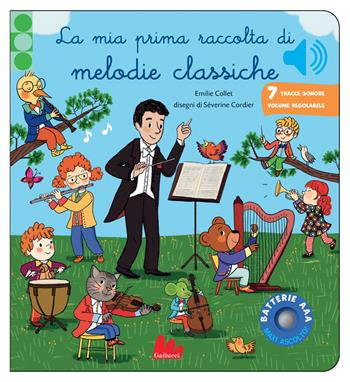 La mia prima raccolta di melodie classiche. Classici sonori. Ediz. a colori - Emilie Collet - Libro Gallucci 2026, Classici sonori | Libraccio.it