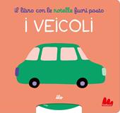Il libro con le rotelle fuori posto. I veicoli. Ediz. a colori