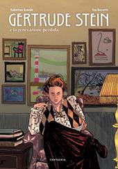 Gertrude Stein e la generazione perduta. Nuova ediz.