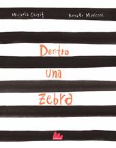Dentro una zebra. Ediz. a colori