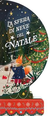 La sfera di neve del Natale. Ediz. a colori