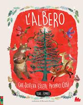 L'albero che doveva essere proprio così. Ediz. a colori