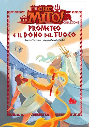 Prometeo e il dono del fuoco. Che mito! Collezione - Matteo Trevisani, Fabbri - Libro Gallucci Bros 2026, Universale d'Avventure e d'Osservazioni. Prime letture | Libraccio.it