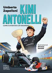 Kimi Antonelli. Come è diventato un fenomeno. Ediz. a colori