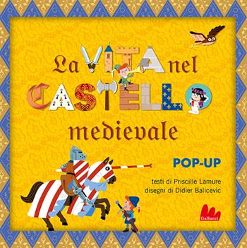 La vita nel castello medievale. Libro pop-up - Priscille Lamure - Libro Gallucci 2026, Artedicarte | Libraccio.it