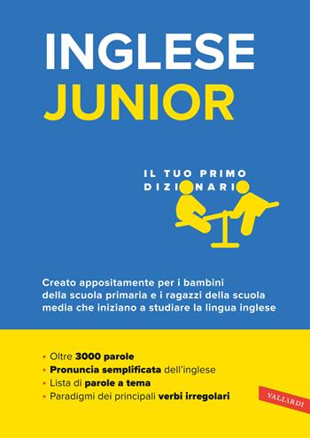 Inglese junior. Il tuo primo dizionario. Il vocabolario più completo per bambini e ragazzi, con oltre 3000 parole  - Libro Vallardi A. 2024, Dizionari altri | Libraccio.it