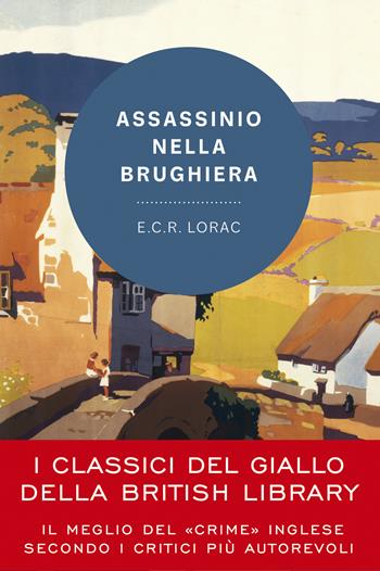 Assassinio nella brughiera. Un'indagine dell'ispettore Macdonald - E. C. R. Lorac - Libro Vallardi A. 2024, I classici del giallo della British Library | Libraccio.it