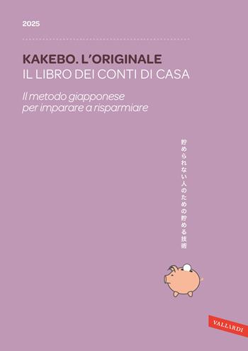 Kakebo. L'originale 2025. Il libro dei conti di casa. Il metodo giapponese per imparare a risparmiare  - Libro Vallardi A. 2024 | Libraccio.it