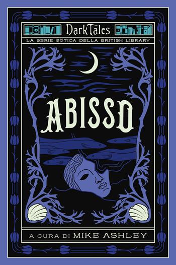 Abisso. Dark tales. La serie gotica della British Library  - Libro Vallardi A. 2024, Racconti del gotico della British Library | Libraccio.it