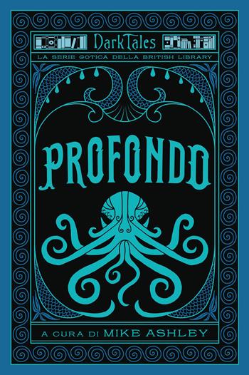 Profondo. Dark tales. La serie gotica della British Library  - Libro Vallardi A. 2024, Racconti del gotico della British Library | Libraccio.it
