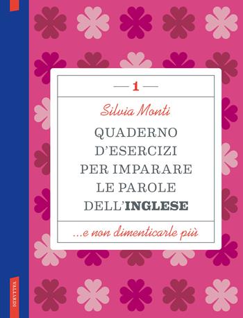 Quaderno d'esercizi per imparare le parole dell'inglese. Vol. 1 - Silvia Monti - Libro Vallardi A. 2024 | Libraccio.it