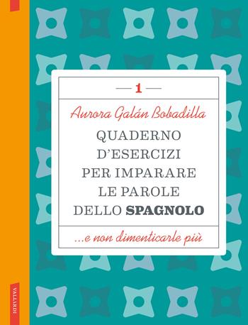 Quaderno d'esercizi per imparare le parole dello spagnolo. Vol. 1 - Aurora Galán Bobadilla - Libro Vallardi A. 2024 | Libraccio.it