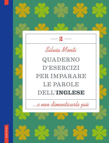 Quaderno d'esercizi per imparare le parole dell'inglese. Vol. 2 - Silvia Monti - Libro Vallardi A. 2024 | Libraccio.it